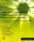 Nanotechnology and Nanomaterials in the Agri-Food Industries : Smart Nanoarchitectures, Technologies, Challenges, and Applications - Book