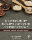 Functionality and Application of Colored Cereals : Nutritional, Bioactive, and Health Aspects - Book