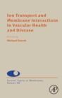 Ion Transport and Membrane Interactions in Vascular Health and Disease : Volume 90 - Book