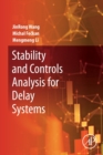 Stability and Controls Analysis for Delay Systems - Book
