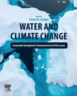 Water and Climate Change : Sustainable Development, Environmental and Policy Issues - Book