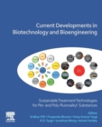 Current Developments in Biotechnology and Bioengineering : Sustainable Treatment Technologies for Perand Poly-fluoroalkyl Substances - Book