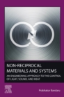 Non-Reciprocal Materials and Systems : An Engineering Approach to the Control of Light, Sound, and Heat - Book
