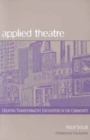 Applied Theatre : Creating Transformative Encounters in the Community - Book