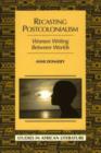 Recasting Postcolonialism : Women Writing Between Worlds - Book
