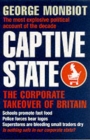 Captive State : The Corporate Takeover of Britain - Book