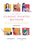 The Complete Classic Pilates Method : Centre Yourself with this Step-by-Step Approach to Joseph Pilates' Original Matwork Programme - Book