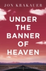 Under The Banner of Heaven : A Story of Violent Faith - Book