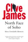 North Face of Soho : More Unreliable Memoirs - Clive James