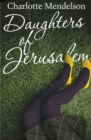 Daughters of Jerusalem : the stunning multi prize-winning second novel from the author of The Exhibitionist - eBook
