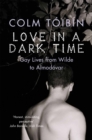 Love in a Dark Time : Gay Lives from Wilde to Almodovar - Book