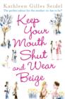 Keep Your Mouth Shut and Wear Beige - Kathleen Gilles Seidel
