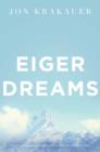 Eiger Dreams : Ventures among men and mountains - eBook