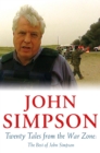 Twenty Tales from the War Zone : The Best of John Simpson - eBook