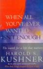 When All You've Ever Wanted Isn't Enough : The Search For a Life That Matters - eBook