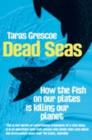 Dead Seas : How the fish on our plates is killing our planet - eBook