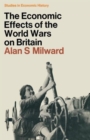 The Economic Effects of the Two World Wars on Britain - Book
