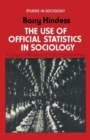 The Use of Official Statistics in Sociology : A Critique of Positivism and Ethnomethodology - Book