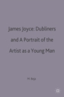 James Joyce: Dubliners and A Portrait of the Artist as a Young Man - Book