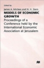 Models of Economic Growth : Proceedings of a Conference held by the International Economic Association at Jerusalem - Book