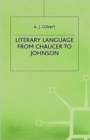 Literary Language From Chaucer to Johnson - Book