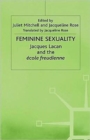 Feminine Sexuality : Jacques Lacan and the Ecole Freudienne - Book