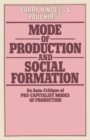 Mode of Production and Social Formation : An Auto-Critique of Pre-Capitalist Modes of Production - Book