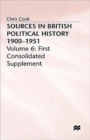 Sources in British Political History 1900-1951 : Volume 6: First Consolidated Supplement - Book