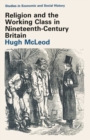 Religion and the Working Class in Nineteenth-Century Britain - Book