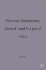 Marlowe: Tamburlaine, Edward II and The Jew of Malta - Book