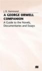 A George Orwell Companion : A Guide to the Novels, Documentaries and Essays - Book