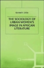 The Sociology of Urban Women's Image in African Literature - Book