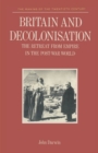 Britain and Decolonisation : The Retreat from Empire in the Post-War World - Book