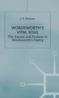 Wordsworth’s Vital Soul : The Sacred and Profane in Wordsworth’s Poetry - Book
