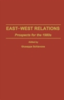 East-West Relations : Prospects for the 1980s - Book