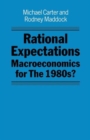 Rational Expectations : Macroeconomics for the 1980s? - Book