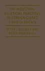 The Industrial Relations Practices of Foreign-owned Firms in Britain - Book