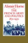 The French Army and Politics, 1870-1970 - Book