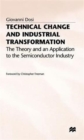 Technical Change and Industrial Transformation : The Theory and an Application to the Semiconductor Industry - Book