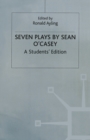 Seven Plays By Sean O'casey : A Student's Edition - Book