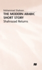 The Modern Arabic Short Story : Shahrazad Returns - Book