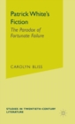 Patrick White's Fiction : The Paradox of Fortunate Failure - Book