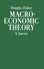 Macroeconomic Theory : A Survey - Book