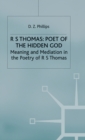 R. S. Thomas: Poet of the Hidden God : Meaning and Mediation in the Poetry of R. S. Thomas - Book