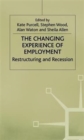 The Changing Experience of Employment : Restructuring and Recession - Book