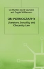 On Pornography : Literature, Sexuality and Obscenity Law - Book