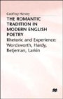 The Romantic Tradition in Modern English Poetry : Rhetoric and Experience - Book
