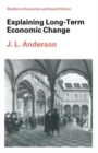 Explaining Long-Term Economic Change - Book