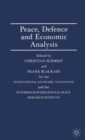 Peace, Defence and Economic Analysis : Proceedings of a Conference held in Stockholm jointly by the International Economic Association and the Stockholm International Peace Research Institute - Book