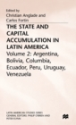 The State and Capital Accumulation in Latin America : Argentina, Bolivia, Colombia, Ecuador, Peru, Uruguay, Venezuela - Book